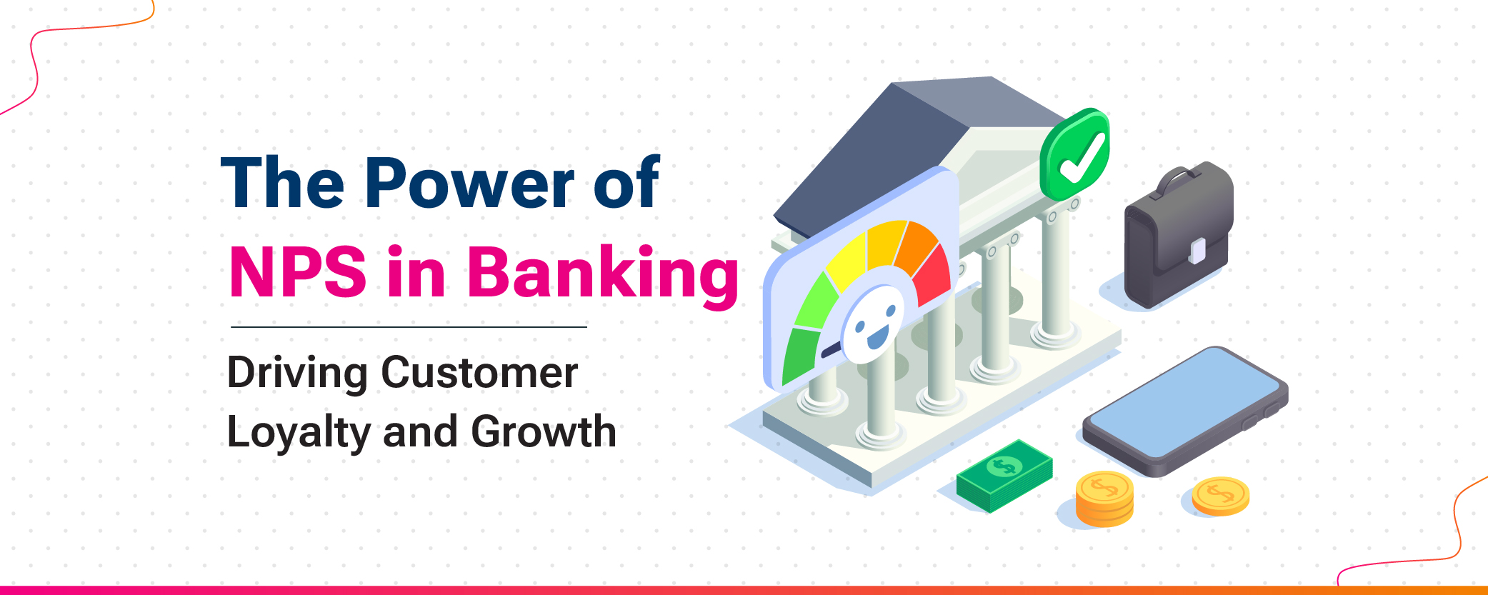 The Power of NPS in Banking: Driving Customer Loyalty and Growth